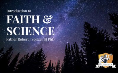 Parousia Podcast – Parousia Academy Q&A – Introduction to Faith & Science with Fr Robert J Spitzer SJ PhD & Charbel Raish