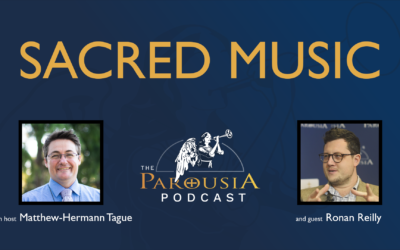 Parousia Podcast – Sacred Music – Ronan Reilly with Matthew-Hermann Tague