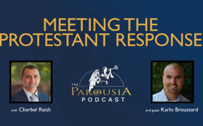 Parousia Podcast – Meeting the Protestant Response – Karlo Broussard, Hosted by Charbel Raish