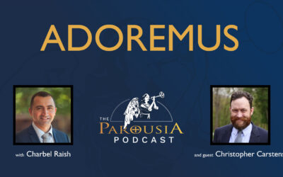 Parousia Podcast – Adoremus – Christopher Carstens, Hosted by Charbel Raish