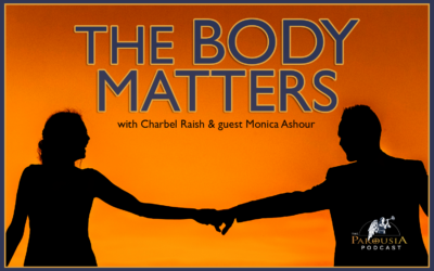 Parousia Podcast – The Body Matters – Monica Ashour