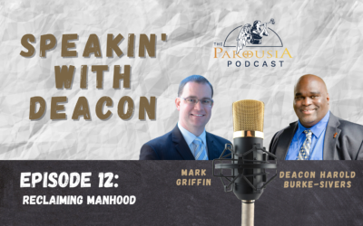 Speakin’ with Deacon – Episode 12 – Reclaiming Manhood