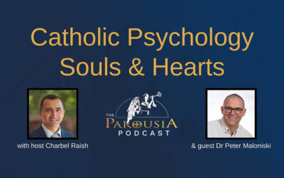 Parousia Podcast – Catholic Psychology – Dr Peter Malinoski