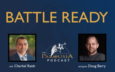 Parousia Podcast – Battle Ready – Doug Barry