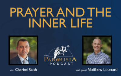 Prayer and the Inner Life – Charbel Raish with Matthew Leonard