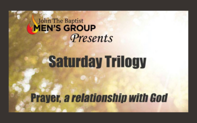 Prayer: A Relationship with God – John the Baptist Men’s Group – 21st October, 2023
