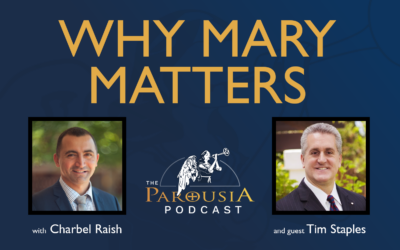 Why Mary Matters – Charbel Raish with Tim Staples