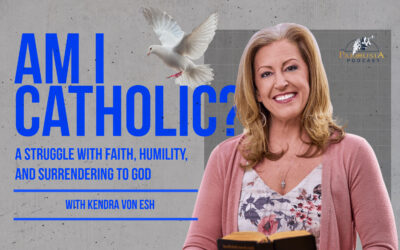 Am I Catholic? | Kendra Von Esh